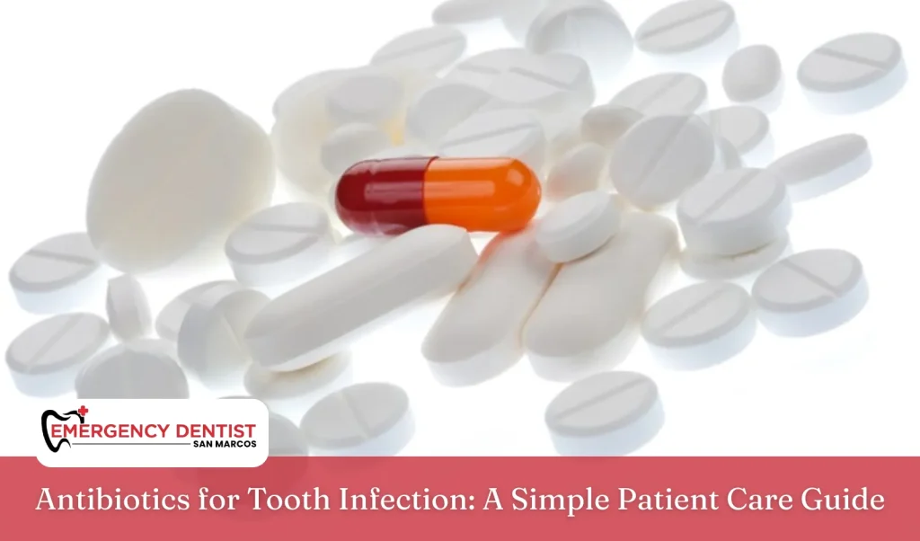Antibiotics for Tooth Infection A Simple Patient Care Guide